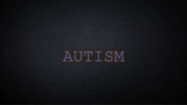 AUTISM
 
