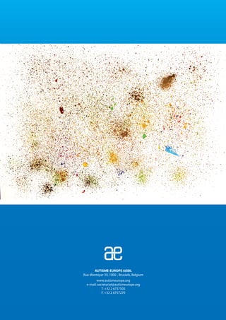 AUTISME-EUROPE AISBL
Rue Montoyer 39, 1000 - Brussels, Belgium
         www.autismeurope.org
  e-mail: secretariat@autismeurope.org
             T. +32 2 6757505
             F. +32 2 6757270
 