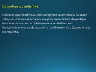 Qaxootiga iyo autismka:
 