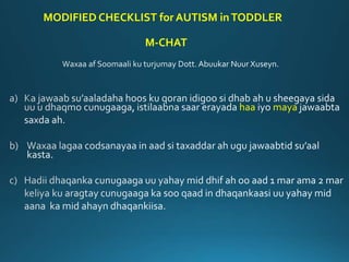 MODIFIED CHECKLIST for AUTISM inTODDLER
M-CHAT
haa maya
 