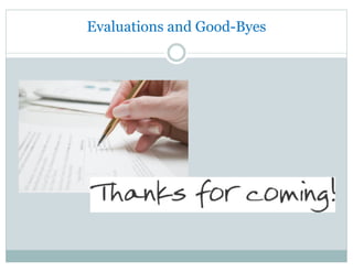 Evaluations and Good-Byes
 
