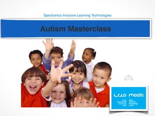 Spectronics Inclusive Learning Technologies



Autism Masterclass
 