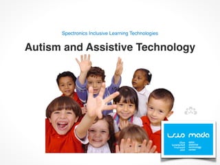 Spectronics Inclusive Learning Technologies


Autism and Assistive Technology
 