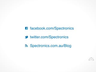 facebook.com/Spectronics

twitter.com/Spectronics

Spectronics.com.au/Blog
 