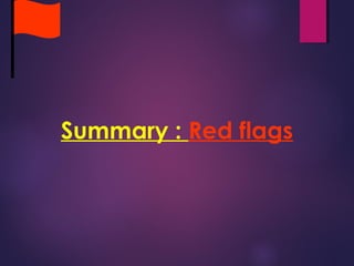 Summary : Red flags
 