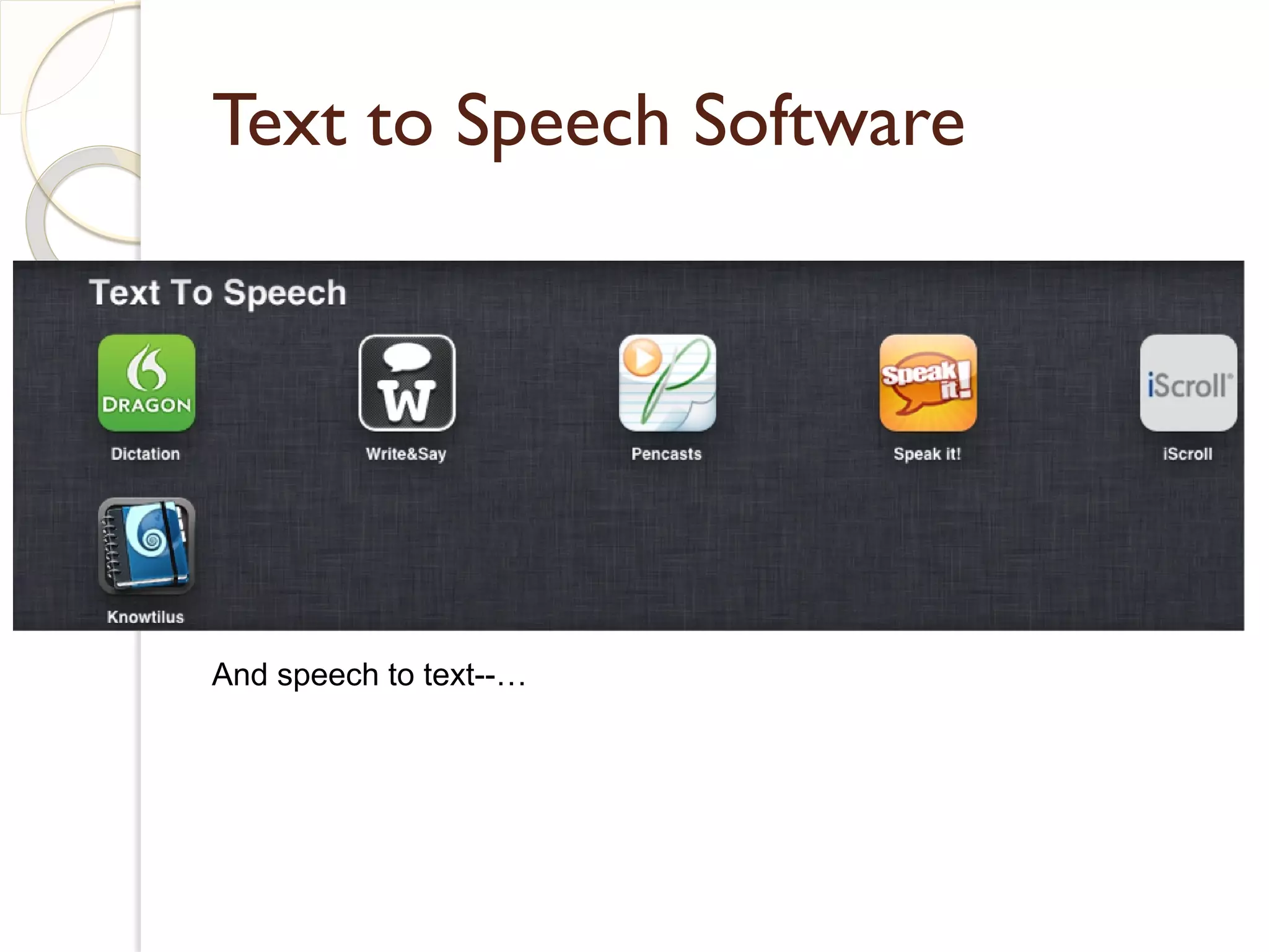 Text to Speech Software




And speech to text--…
 
