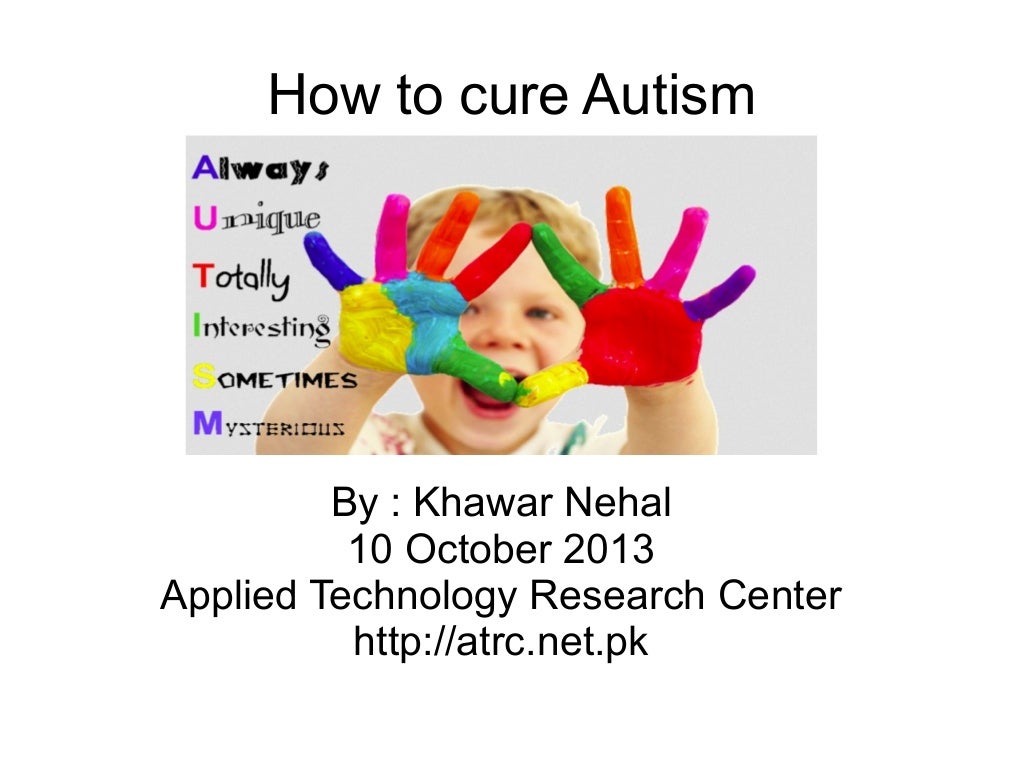 Autism cure by_khawar_nehal_atrc_10_oct_20132