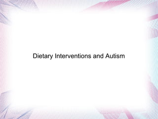 Dietary Interventions and Autism
 