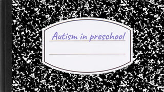 Autism in preschool
 
