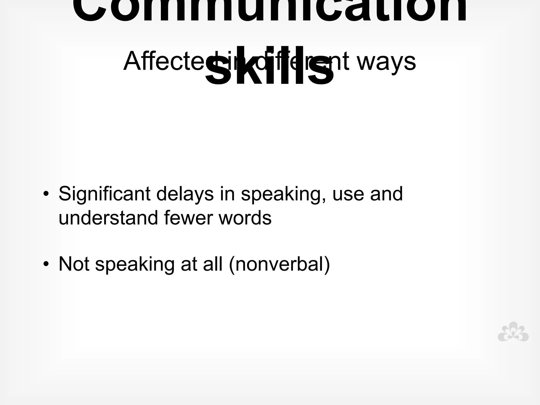 ASD

Communication

Social development

Behaviour
 