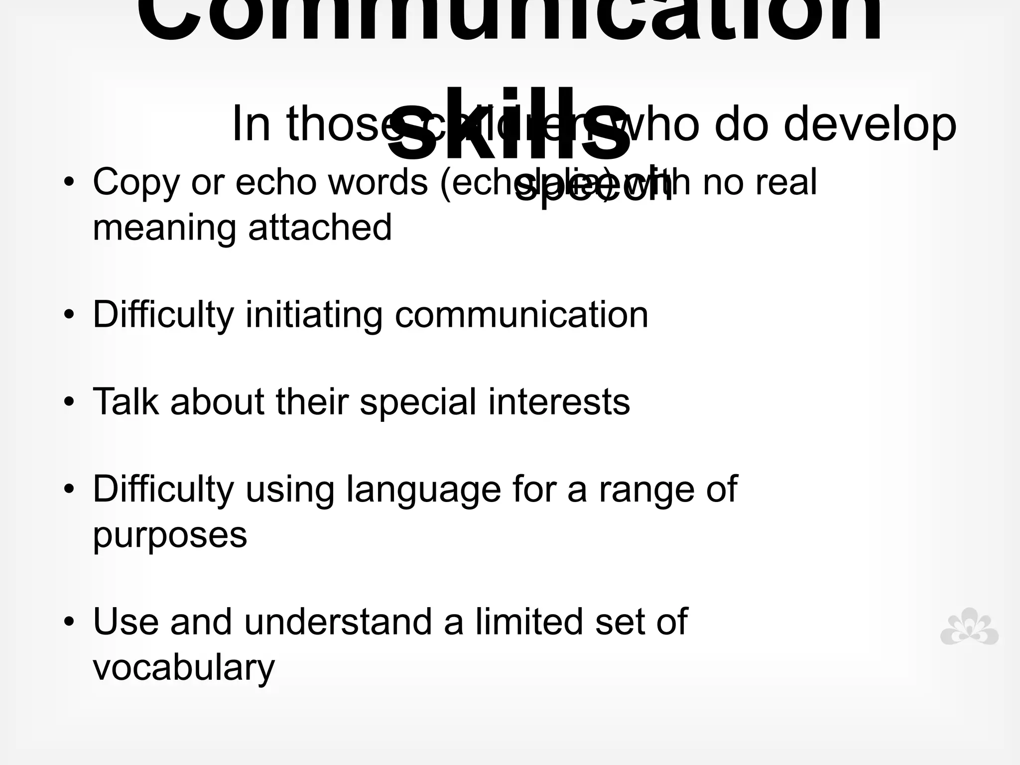 Behaviour
Your student



                    Social
                 Development
 Communication
 