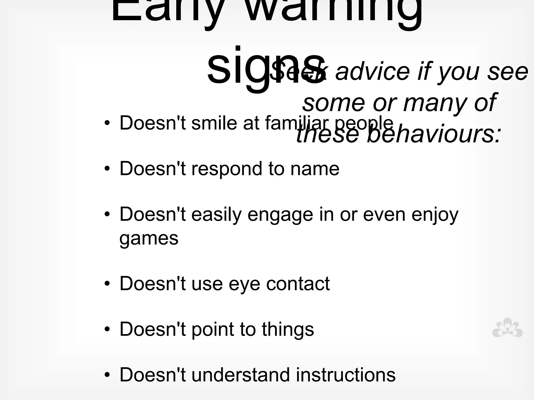 Functional assessment

• Look at the child in context, and the behaviour
  in a real context

• What are the functions of the behaviour- what
  and why is the child achieving?

• Plan and implement strategies
 