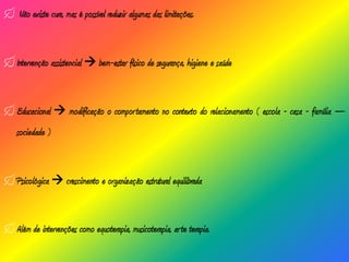 Riso inapropriado e pouco ou nenhum contacto visual;