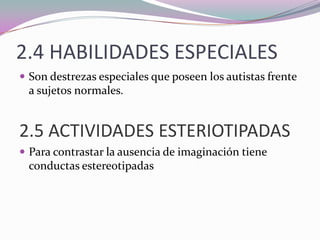 Aunque las niñas que lo padecen son casos muy profundos.2. DESARROLLO FÍSICO2.1 CAMBIOS CON EL CRECIMIENTO2.2 MOVIMIENTOS2.3 COMBULSIONES EPILEPTICAS2.4 RESPUESTA A ESTIMULOS