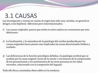 Mas tarde comenzaron los primero estudios. Los pioneros fueron:Leo Kanner: EEUU, 1943 , quien en su libro detallo los rasgos de esta patologia.Hans Asperger: en 1944 en Austria publico su articulo pero con otro patrón diferente al de Kanner, detallando los que para el eran los rasgos. En 1962 se creo la primera asociación de autismo en el Reino Unido.