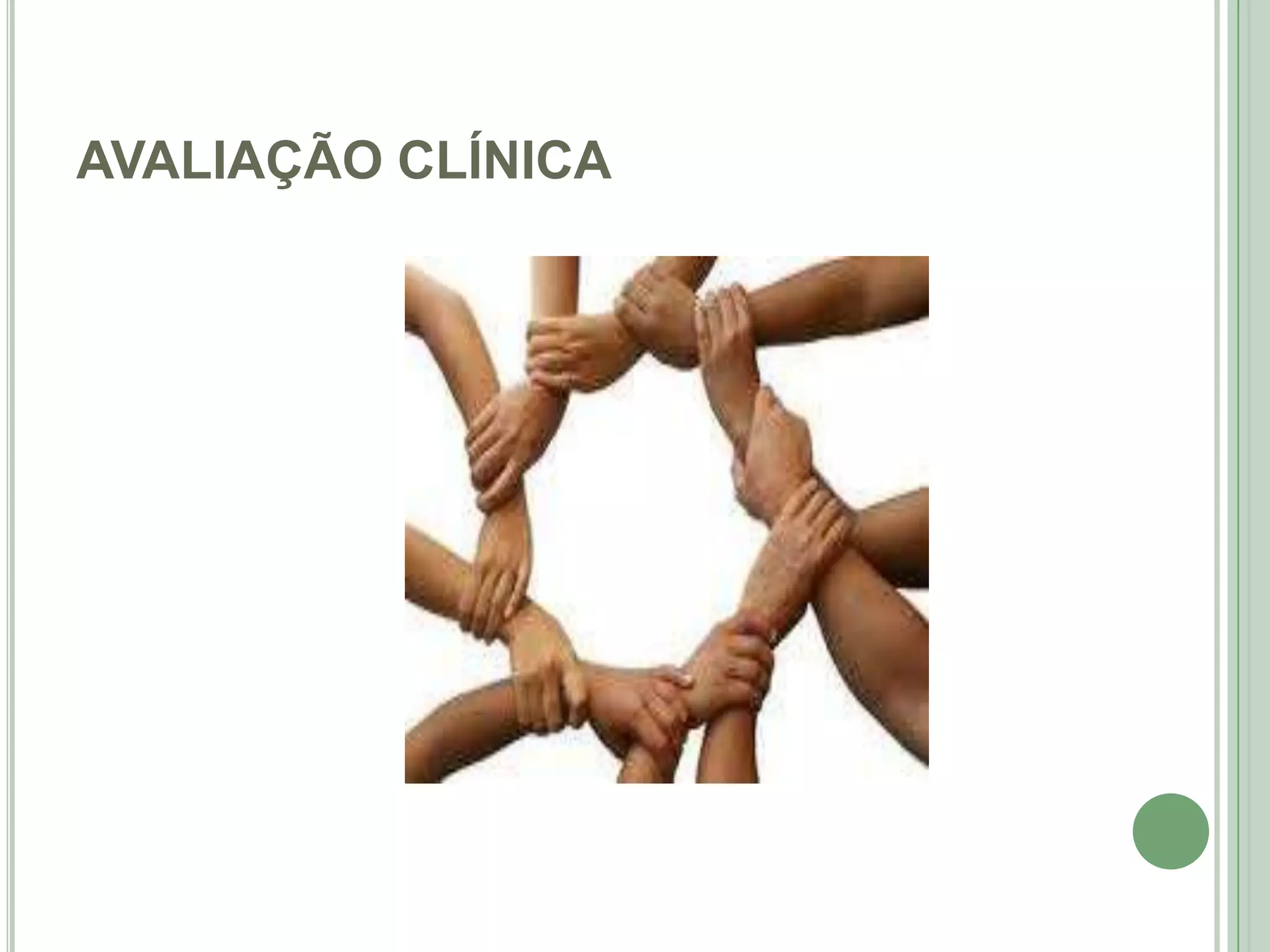 AVALIAÇÃO CLÍNICA

 