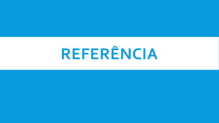 REFERÊNCIA
 