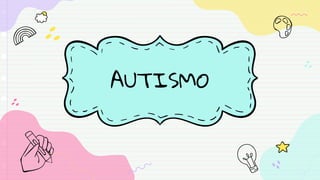 AUTISMO
 