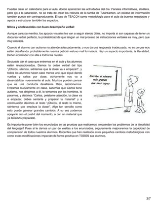 Pueden crear un calendario para el aula, donde aparezcan las actividades del día. Paneles informativos, etcétera,
pero ojo...