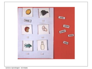 Autismo e Aprendizagem - Actividades
 