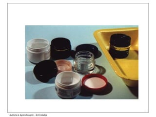 Autismo e Aprendizagem - Actividades
 