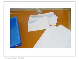Autismo e Aprendizagem - Actividades
 