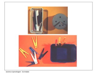 Autismo e Aprendizagem - Actividades
 