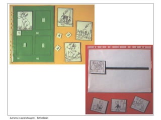 Autismo e Aprendizagem - Actividades
 