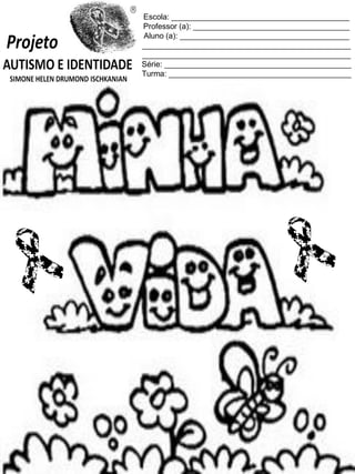 Escola: _________________________________________
Professor (a): ____________________________________
Aluno (a): _______________________________________
________________________________________________
________________________________________________
Série: ___________________________________________
Turma: __________________________________________

 