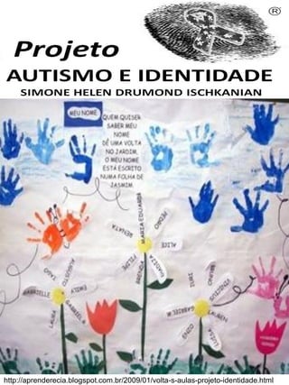 Simone Helen Drumond Ischkanian

http://aprenderecia.blogspot.com.br/2009/01/volta-s-aulas-projeto-identidade.html

 