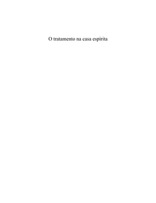 O tratamento na casa espírita
 