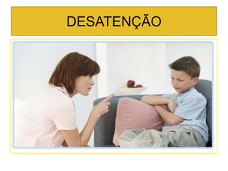 DESATENÇÃO
 