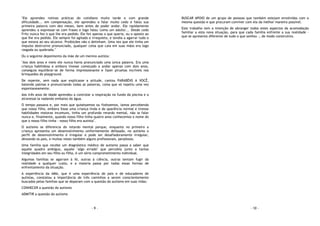 - 9 -
"Ele aprendeu rotinas práticas do cotidiano muito tarde e com grande
dificuldade... em compensação, ele aprendeu a falar muito cedo e falou sua
primeira palavra com dez meses, bem antes de poder andar. Ele rapidamente
aprendeu a expressar-se com frases e logo falou 'como um adulto'... Desde cedo
Fritz nunca fez o que lhe era pedido. Ele fez apenas o que queria, ou o oposto ao
que lhe era pedido. Ele sempre foi agitado e irrequieto, e tendia a agarrar tudo o
que estava ao seu alcance. Proibições não o detinham. Uma vez que ele tinha um
impulso destrutivo pronunciado, qualquer coisa que caia em suas mãos era logo
rasgada ou quebrada."
Ou o seguinte depoimento da mãe de um menino autista:
"Aos dois anos e meio ele nunca havia pronunciado uma única palavra. Era uma
criança habilidosa e embora tivesse começado a andar apenas com dois anos,
conseguia equilibrar-se de forma impressionante e fazer piruetas incríveis nos
brinquedos do playground.
De repente, sem nada que explicasse a atitude, cantou PARABÉNS A VOCÊ,
batendo palmas e pronunciando todas as palavras, coisa que só repetiu uma vez
espontaneamente.
Aos três anos de idade aprendeu a controlar a respiração no fundo da piscina e a
atravessá-la nadando embaixo da água.
O tempo passava e, por mais que quiséssemos ou fizéssemos, íamos percebendo
que nosso filho, embora fosse uma criança linda e de aparência normal e tivesse
habilidades motoras incomuns, tinha um profundo retardo mental, não ia falar
nunca e, finalmente, quando nosso filho tinha quatro anos conhecemos o nome do
que o nosso filho tinha - nosso filho era autista".
O autismo se diferencia do retardo mental porque, enquanto no primeiro a
criança apresenta um desenvolvimento uniformemente defasado, no autismo o
perfil de desenvolvimento é irregular e pode ser desafiadoramente irregular,
deixando os pais, e muitas vezes também alguns profissionais, perplexos.
Uma família que recebe um diagnóstico médico de autismo passa a saber que
aquele quadro ambíguo, aquele "algo errado" que percebia junto a tantas
integridades em seu filho ou filha, é um sério comprometimento individual.
Algumas famílias se agarram à fé, outras à ciência, outras tentam fugir da
realidade a qualquer custo, e a maioria passa por todas essas formas de
enfrentamento da situação.
A experiência da AMA, que é uma experiência de pais e de educadores de
autistas, constatou a importância de três caminhos a serem conscientemente
buscados pelas famílias que se deparam com a questão do autismo em suas vidas:
CONHECER a questão do autismo
ADMITIR a questão do autismo
- 10 -
BUSCAR APOIO de um grupo de pessoas que também estejam envolvidas com a
mesma questão e que procuram conviver com ela da melhor maneira possível.
Este trabalho tem a intenção de abranger todos estes aspectos da acomodação
familiar a esta nova situação, para que cada família enfrente a sua realidade -
que se apresenta diferente de tudo o que sonhou -, de modo construtivo.
 
