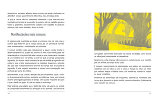 desta teoria, persistem adeptos desta corrente que ainda a defendem ou
defendem teorias aparentemente diferentes, mas derivadas desta.

Já que as causas não são totalmente conhecidas, o que pode ser reco-
mendado em termos de prevenção do autismo são os cuidados gerais a
todas as gestantes, especialmente cuidados com ingestão de produtos
químicos, tais como remédios, álcool ou fumo.



     Manifestações mais comuns
O autismo pode manifestar-se desde os primeiros dias de vida, mas é
comum pais relatarem que a criança passou por um período de normali-
dade anteriormente à manifestação dos sintomas.

É comum também estes pais relacionarem a algum evento familiar o
desencadeamento do quadro de autismo do filho. Este evento pode ser
                                                                          com gestos comumente observados na maioria dos bebês, como acenar
uma doença ou cirurgia sofrida pela criança ou uma mudança ou chegada
                                                                          as mãos para cumprimentar ou despedir-se.
de um membro novo na família, a partir do qual a criança apresentaria
regressão. Em muitos casos constatou-se que na verdade a regressão não    Geralmente, estas crianças não procuram o contato ocular ou o mantêm
existiu e que o fator desencadeante na realidade despertou a atenção      por um período de tempo muito curto.
dos pais para o desenvolvimento anormal da criança, mas a suspeita de     É comum o aparecimento de estereotipias, que podem ser movimentos
regressão é uma suspeita importante e merece uma investigação mais        repetitivos com as mãos ou com o corpo, a fixação do olhar nas mãos
profunda por parte do médico.                                             por períodos longos e hábitos como o de morder-se, morder as roupas
Normalmente, o que chama a atenção dos pais inicialmente é que a crian-   ou puxar os cabelos.
ça é excessivamente calma e sonolenta ou então que chora sem consolo      Problemas de alimentação são freqüentes, podendo se manifestar pela
durante prolongados períodos de tempo. Uma queixa freqüente dos pais      recusa a se alimentar ou gosto restrito a poucos alimentos. Problemas de
é que o bebê não gosta do colo ou rejeita o aconchego.                    sono também são comuns.
Mais tarde os pais notarão que o bebê não imita, não aponta no sentido
de compartilhar sentimentos ou sensações e não aprende a se comunicar

18                                                                                                                                             19
 