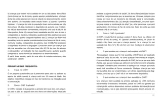 b) crianças que fossem mal sucedidas em um ou dois destes itens-chave         pediatra ou agente primário de saúde2. Os itens chave/principais buscam
(tanto brincar de faz de conta, quanto apontar protodeclarativo e brincar     identificar comportamentos que, se ausentes aos 18 meses, colocam uma
de faz de conta) estariam em risco de retardo no desenvolvimento, porém       criança em risco de um transtorno da interação social e comunicação.
sem autismo. Os resultados deste estudo foram: a) quanto à primeira           Estes comportamentos são: (a) atenção compartilhada3, incluindo apon-
hipótese: 12 crianças do total da população foram mal sucedidas nos três      tar para mostrar e monitoração do olhar4 (ex. olhar para onde o pai está
itens-chave, 10 delas receberam o diagnóstico de autismo e as 2 restan-       apontando) e (b) brincar de faz de conta (ex. fazer de conta que está
tes não se desenvolviam normalmente, indicando uma taxa de 16,6% de           vertendo chá de um bule).
falso-positivo. Estas 10 crianças foram reavaliadas aos três anos e meio e
                                                                              3.      Como o CHAT é pontuado?
o diagnóstico se manteve, indicando a ausência de falso-positivo nos casos
de autismo; b) quanto à segunda hipótese: das 22 crianças que foram mal       A CHAT é muito fácil de pontuar, existem 5 itens chave ou críticos: A5
sucedidas, tanto no apontar protodeclarativo e/ou brincar de faz de conta,    (brincar de faz de conta), A7 (apontar protodeclarativo), Bii (fazer de
nenhuma recebeu o diagnóstico de autismo, mas 15 (68,2%) receberam            conta) e Biv (fazer com que a criança aponte). Se a criança for mal
o diagnóstico de atraso na linguagem. Concluíram assim que crianças que       sucedida nos itens A7 e Biv ela tem um risco mediano de desenvolver
são mal sucedidas nos três itens-chave têm 83,3% de risco de autismo          autismo.
e este padrão é um indicador de risco específico para o autismo quando        4.     O que acontece se a criança é mal sucedida no CHAT?
comparado a outras formas de transtornos do desenvolvimento.
                                                                               Para qualquer criança que for mal sucedida, o CHAT deve ser reaplicado
A partir deste estudo, parte de uma série de estudos anteriores, eles
                                                                              dentro de cerca de um mês. Tal como qualquer instrumento de triagem,
construíram o CHAT.
                                                                              é recomendável uma segunda aplicação do CHAT, de forma que seja dada
                                                                              chance para que as crianças que estiverem somente levemente atrasadas
PERGUNTAS MAIS FREQUENTES:                                                    consigam e também para concentrar os esforços nas crianças que estão
                                                                              sendo mal sucedidas de forma consistente. Qualquer criança que seja
1.      O que é o CHAT?
                                                                              mal sucedida deve ser encaminhada a um clínico especialista para diag-
É um pequeno questionário que é preenchido pelos pais e o pediatra ou         nóstico, uma vez que o CHAT não é um instrumento diagnóstico.
agente de saúde quando a criança está com 18 meses de idade. Seu
                                                                              5.      O que acontece se a criança é bem sucedida no CHAT?
objetivo é identificar crianças em risco de transtornos na interação social
e comunicação.                                                                Se a criança é bem sucedida na primeira aplicação no CHAT, nenhuma
                                                                              outra medida é necessária. Entretanto, passar no CHAT não garante que
2.      Como o CHAT é aplicado?
                                                                              a criança não venha a desenvolver nenhum problema de interação social
O CHAT é consiste de duas partes: a primeira tem nove itens com pergun-       e comunicação, e se os pais estiverem preocupados devem procurar ori-
tas para os pais, e a segunda tem cinco itens com observações, feitas pelo    entação.

64                                                                                                                                                 65
 