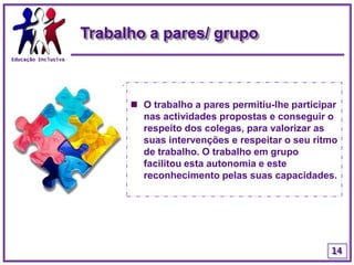 Desenvolver o nível de competências do aluno a nível da leitura, da escrita, da comunicação, da socialização e da autonomia;