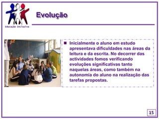 Fomentar a co-responsabilização do grupo-turma relativamente à socialização e à autonomia do aluno.12