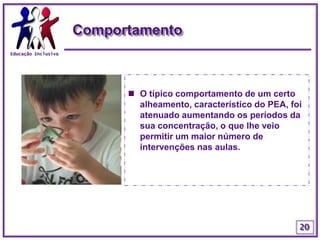 Educação InclusivaAvaliaçãoFazendo uma avaliação mais geral, podemos afirmar que no final o nível da leitura de textos para o seu nível escolar revelou melhorias muito significativas, aderindo e participando cada vez mais nas actividades propostas, parecendo mostrar mais confiança em si próprio.17