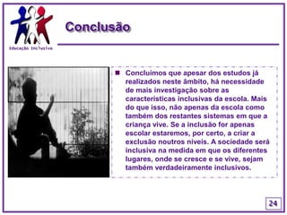 Educação InclusivaSínteseEm síntese podemos concluir que o aluno atingiu um bom nível de aprendizagem sentindo da nossa parte regozijo em levar a cabo o projecto, “Aprender com todos – uma estratégia para a inclusão de um aluno com autismo”, com sucesso.21