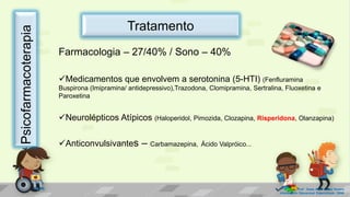 Farmacologia – 27/40% / Sono – 40%
Medicamentos que envolvem a serotonina (5-HTI) (Fenfluramina
Buspirona (Imipramina/ antidepressivo),Trazodona, Clomipramina, Sertralina, Fluoxetina e
Paroxetina
Neurolépticos Atípicos (Haloperidol, Pimozida, Clozapina, Risperidona, Olanzapina)
Anticonvulsivantes – Carbamazepina, Ácido Valpróico...
Prof. Diane Marli Lemes Pereira
Atendimento Educacional Especializado /SRM
TratamentoPsicofarmacoterapia
 