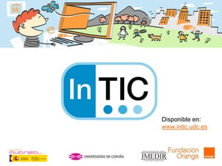 Disponible en:
www.intic.udc.es
 