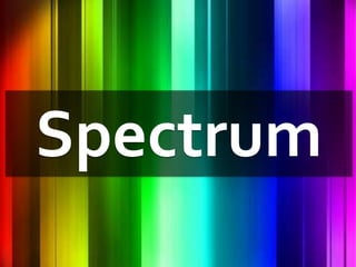 Spectrum
 