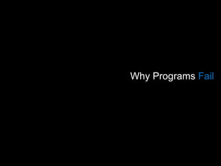 Why Programs  Fail 