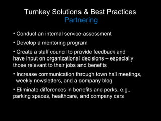 Turnkey Solutions & Best Practices  Partnering <ul><li>Conduct an internal service assessment </li></ul><ul><li>Develop a ...