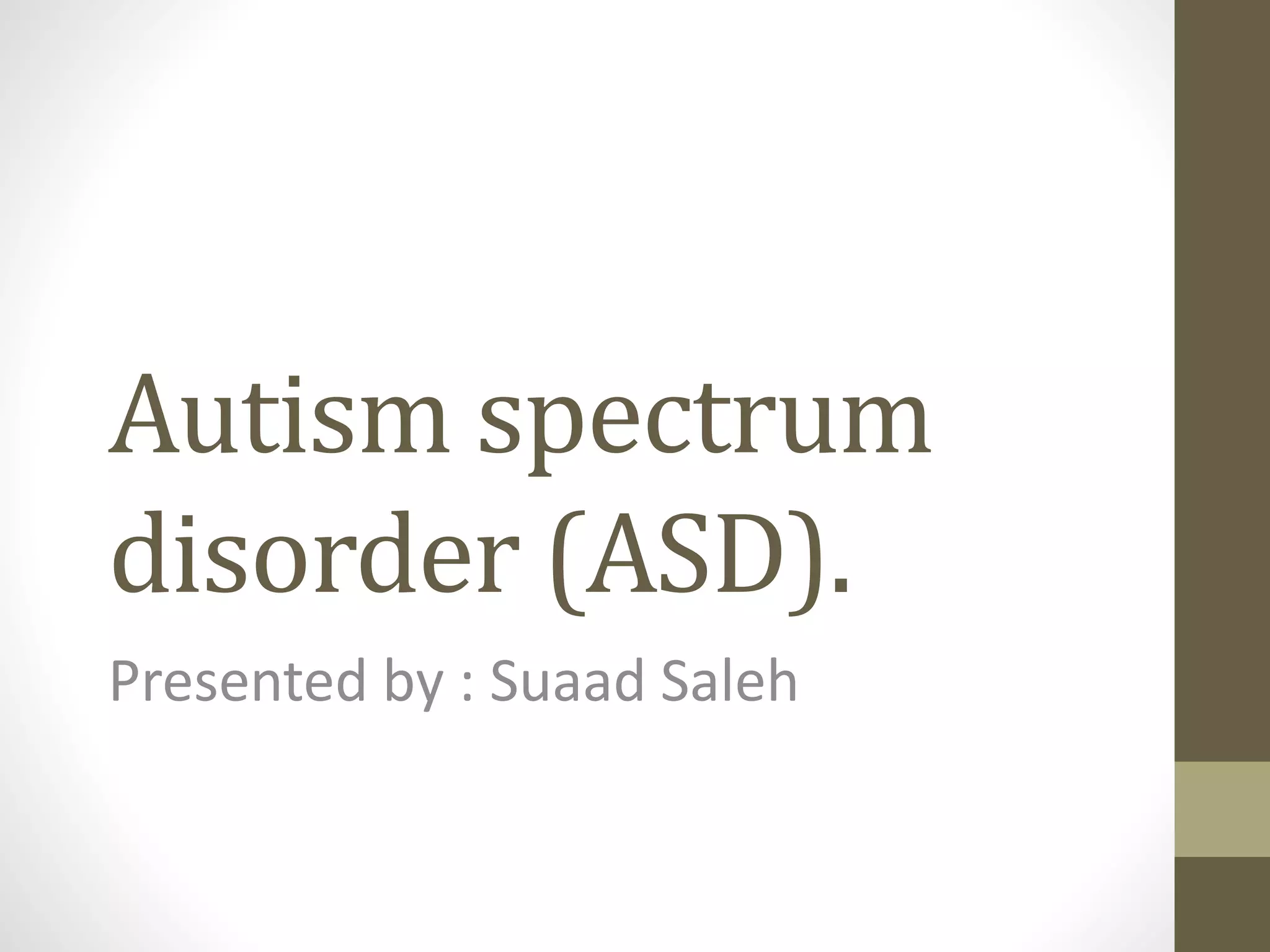 Autism spectrum disorder (asd) | PPTX