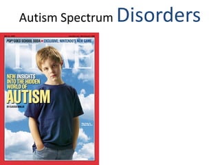 Autism Spectrum   Disorders
 