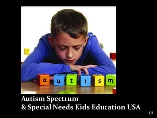 Autism Spectrum
& Special Needs Kids Education USA
01
 