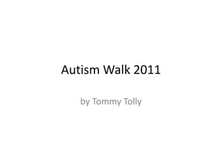 Autism Walk 2011 by Tommy Tolly 