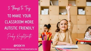 Autistic Friendly Classrooms- 3 Things to Try