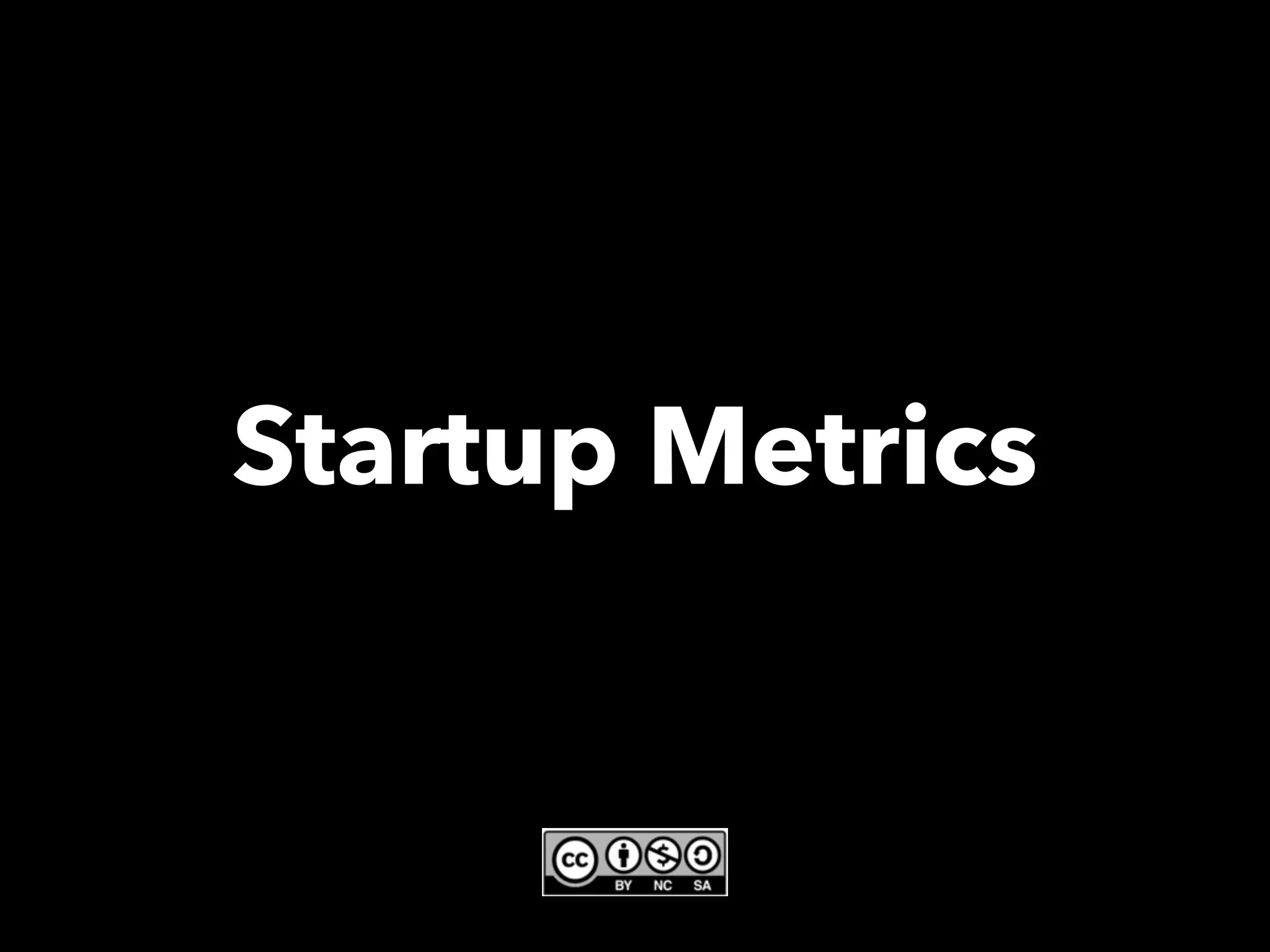 Startup Metrics
 